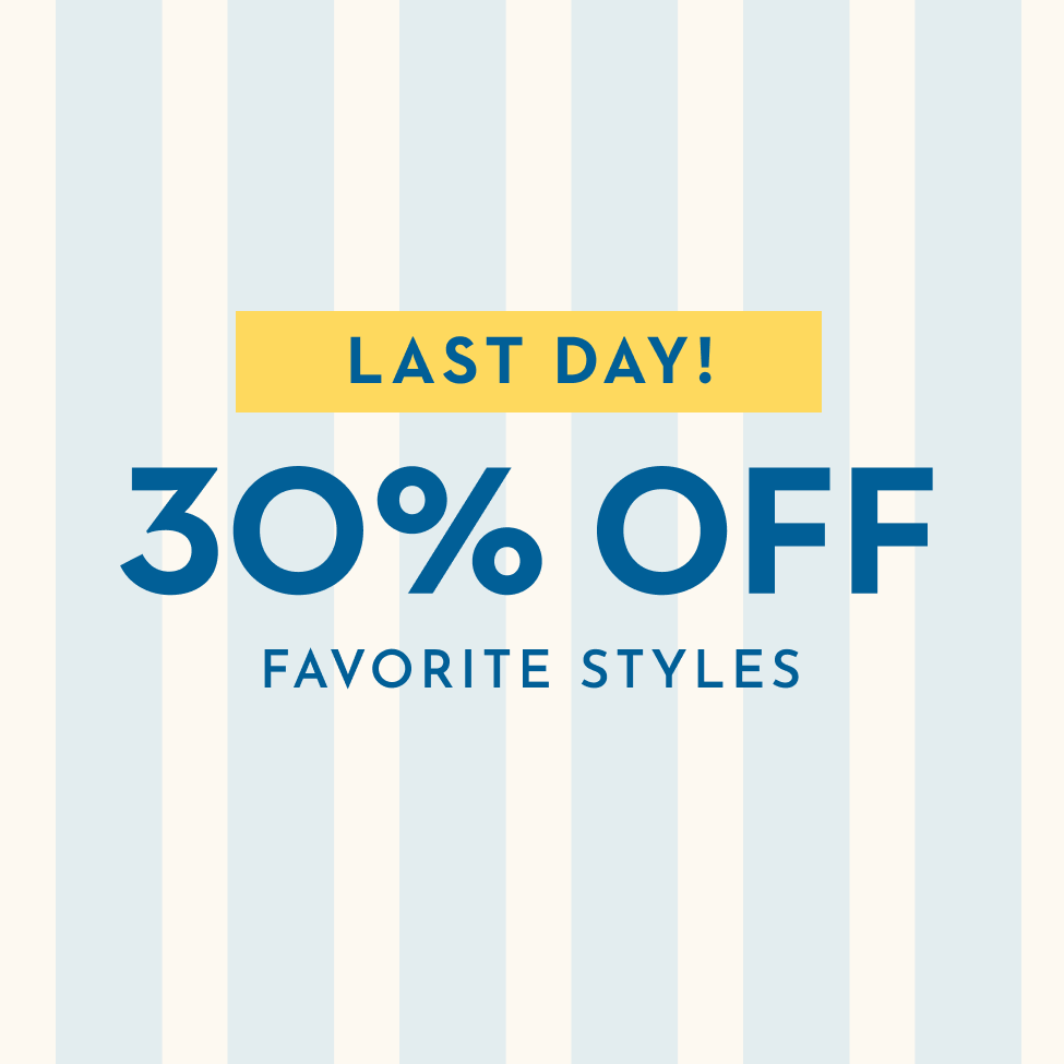 Flash Sale - last day, 30% off favorite styles
